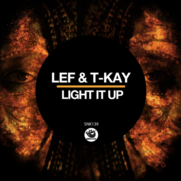 LEF & T-Kay - Light It Up - SNK139 Cover